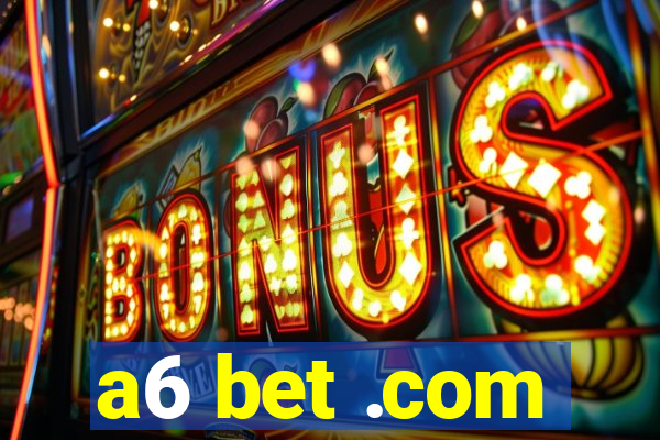 a6 bet .com